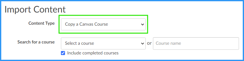 Select "Copy a Canvas Course" from the "Content Type" drop-down menu.  You will then be prompted to search for the course you want to copy into your current course.