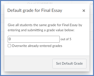 On the "Default grade for..." screen, enter a number value to set for all students for the assignment.  Select the "Overwrite already-entered grades" checkbox if you want to apply the same score to everyone...even if you had entered a score for more than one student previously.