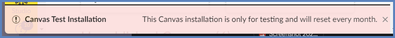 This pink banner at the bottom of the Canvas "Test" environment says, "Canvas Test Installation. This Canvas installation is only for testing and will reset every month."