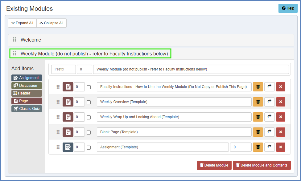 In this example, there are two modules: Welcome and Weekly Module (do not publish - refer to Faculty Instructions below).  Click on the name of a module to view the different content items that are within it.  In this example, there are four Pages and one Assignment.