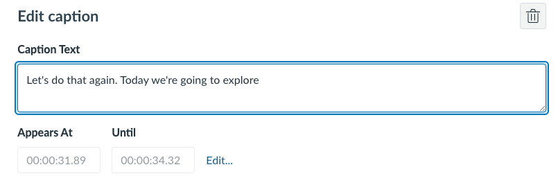 A text box appears with editable text. Users can click in, make any needed text changes to the captions and then click off to save the content. They can also enter the timing of when the caption will appear in the video. 