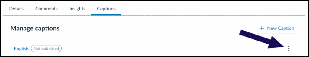 A screenshot of the Canvas Studio interface displays the "Captions" tab, which is currently active. The page is titled "Manage captions" and lists one caption entry for "English" with the status "Not published". A large, dark purple arrow points to the vertical three-dot options menu to the right of the "English" entry, indicating where a user would click to access more actions, such as editing the caption.