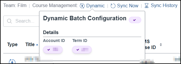 This screenshot from the Cidi Labs Cidiscape interface shows a "Dynamic Batch Configuration" pop-up overlaying part of the "Manage" screen for a dynamic batch of courses. The pop-up, titled "Dynamic Batch Configuration," displays a "Details" section with two input fields: "Account ID" and "Term ID," both containing purple, obfuscated values with checkmark icons. The background shows parts of the course management information, including "Team: Film," "Course Management: Dynamic," "Sync Now," and "Sync History" links, as well as a search bar and the top of a course table.
