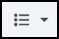 A button icon showing a bulleted list with three dots and horizontal lines next to them, and a dropdown arrow to the right. This icon typically represents options for unordered or bulleted lists.