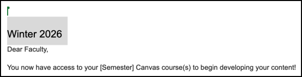 A partial screenshot of a Google Docs document. A grey box in the top left corner contains the text 'Winter 2026.' Below it, the salutation 'Dear Faculty,' is visible, followed by the sentence: 'You now have access to your [Semester] Canvas course(s) to begin developing your content!'