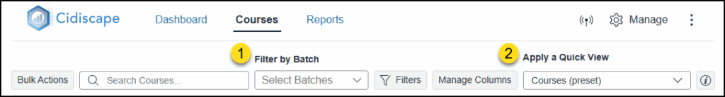 A screenshot of the "Courses" tab in Cidiscape with two yellow numbered annotations highlighting the top control bar. Number 1 marks the "Filter by Batch" label and dropdown menu, used to select a specific batch of data. Number 2 marks the "Apply a Quick View" label and dropdown menu, used to select and apply a saved view configuration to the table.