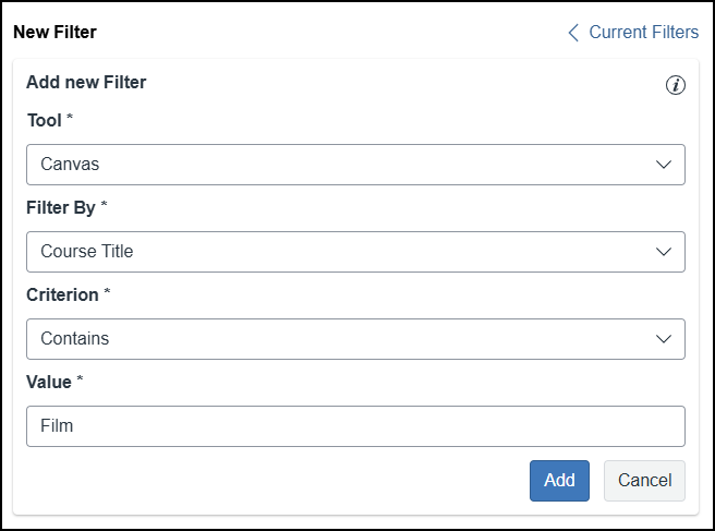 A screenshot of the "New Filter" screen displaying a sample configuration. The form features four required fields: the "Tool" dropdown is set to "Canvas", the "Filter By" dropdown is selected as "Course Title", and the "Criterion" dropdown is set to "Contains". The "Value" text field displays the input "Film". "Add" and "Cancel" buttons are located at the bottom right, with a "Current Filters" navigation link in the top right corner.