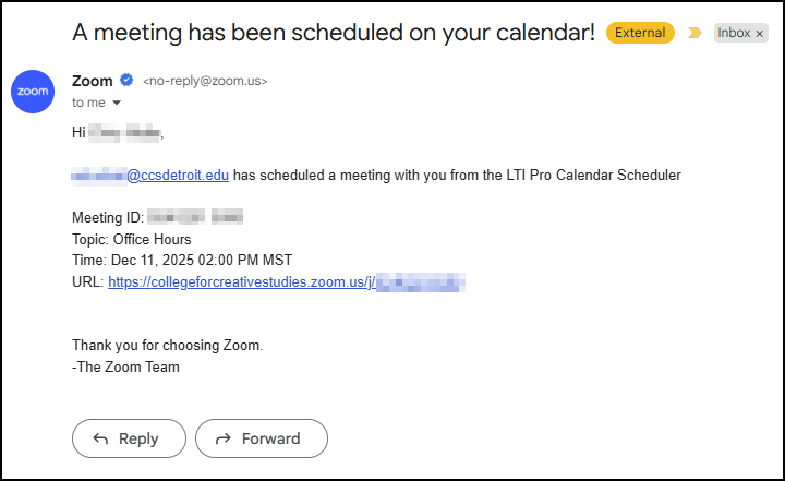 This is a screenshot of an email notification with the subject "A meeting has been scheduled on your calendar!". The email is from "Zoom no-reply@zoom.us" and is addressed to an instructor with a blurred name. The body informs the recipient that a student with a blurred email address from "ccsdetroit.edu" has scheduled a meeting using the "LTI Pro Calendar Scheduler". The meeting details are listed: "Meeting ID" (blurred), "Topic: Office Hours", and "Time: Dec 11, 2025 02:00 PM MST". A URL link to the Zoom meeting is also provided but blurred. The email closes with "Thank you for choosing Zoom. -The Zoom Team". At the bottom, there are "Reply" and "Forward" buttons.