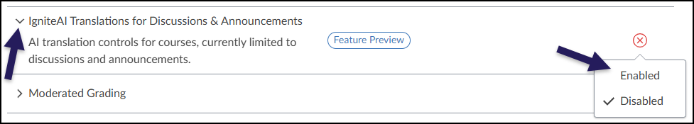 A screenshot of the Canvas LMS Feature Options settings screen with the "IgniteAI Translations for Discussions & Announcements" option expanded and highlighted by purple instructional arrows. Its description reads, "AI translation controls for courses, currently limited to discussions and announcements," alongside a "Feature Preview" badge. On the far right, a dropdown menu is open, indicating the current status is "Disabled" (marked with a checkmark), with the option to choose "Enabled." Directly below this expanded section, a collapsed row for the "Moderated Grading" feature option is visible.