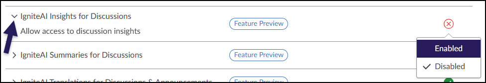 A screenshot of the feature options page within the Canvas LMS settings. The first item listed is "IgniteAI Insights for Discussions" with the description "Allow access to discussion insights" and a "Feature Preview" label. A purple arrow points to this feature title. To the right, a dropdown menu is open, showing the "Enabled" option highlighted in purple and the "Disabled" option checked. A red 'X' icon is visible next to the dropdown, indicating the current disabled state before the change. The next item below is "IgniteAI Summaries for Discussions".