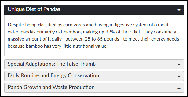 A screenshot of a Canvas content page displaying a four-panel accordion widget about pandas. The top panel, with the dark header "Unique Diet of Pandas," is expanded, revealing a paragraph of text explaining that despite being carnivores, their diet is 99% bamboo requiring massive daily consumption. Below this are three collapsed panels with grey headers and upward-pointing arrows indicating they can be opened: "Special Adaptations: The False Thumb," "Daily Routine and Energy Conservation," and "Panda Growth and Waste Production."