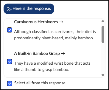 A screenshot showing the response generated by the Design Assistant AI tool within the Cidi Lab DesignPLUS Sidebar. A dark blue banner at the top features a sparkle icon and the text 'Here is the response:'. Below this, a white panel with rounded corners displays preview content for the generated flashcards, accompanied by a scroll bar on the right. The panel contains individual cards, with the first showing a checked checkbox next to the term 'Carnivorous Herbivores' with an arrow, followed by the description 'Although classified as carnivores, their diet is predominantly plant-based, mainly bamboo'. The second card shows a checked checkbox next to the term 'A Built-in Bamboo Grasp' with an arrow, followed by the description 'They have a modified wrist bone that acts like a thumb to grasp bamboo'. At the very bottom, below the preview panel, a checked checkbox is labeled 'Select all from this response'.