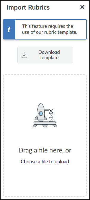 The screenshot displays the "Import Rubrics" modal window. A blue information banner at the top states, "This feature requires the use of our rubric template," located directly above a grey "Download Template" button. The main body of the window features a large upload area bordered by a dashed line, centered with a decorative illustration of a rocket ship. Inside this area, text prompts the user to "Drag a file here, or," followed by a blue link to "Choose a file to upload."