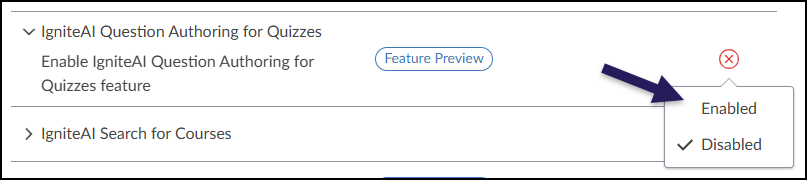 A screenshot of the Canvas Feature Options screen shows the "IgniteAI Question Authoring for Quizzes" feature. The feature is marked with a "Feature Preview" label. A dropdown menu is open, displaying two options: "Enabled" and "Disabled." Currently, the "Disabled" option has a checkmark next to it. An arrow points to the "Enabled" option, indicating the action to select it.