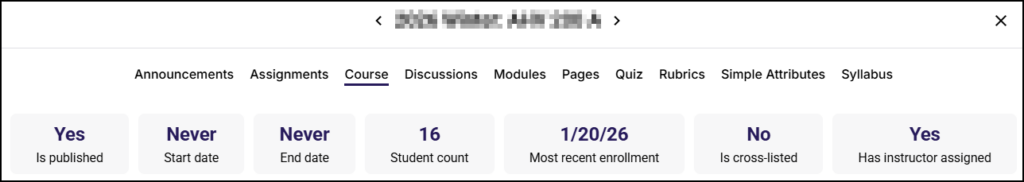 A screenshot of the "Course" tab within the Simple Syllabus Prep Step interface. The "Course" tab is selected from a horizontal list of navigation links including "Announcements," "Assignments," "Discussions," "Modules," "Pages," "Quiz," "Rubrics," "Simple Attributes," and "Syllabus". Below the tabs, six summary cards display key course information: "Yes" for "Is published," "Never" for "Start date," "Never" for "End date," "16" for "Student count," "1/20/26" for "Most recent enrollment," "No" for "Is cross-listed," and "Yes" for "Has instructor assigned".