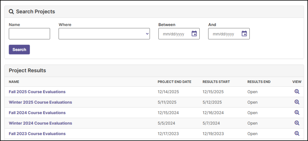 A screenshot of the "Project Results" interface within Watermark Course Evaluations & Surveys showing a search and list view of evaluation projects. The top section, labeled "Search Projects," provides input fields for "Name" and "Where," along with "Between" and "And" date pickers to filter results, followed by a purple "Search" button. Below this, a table titled "Project Results" lists five course evaluation periods: Fall 2025, Winter 2025, Fall 2024, Winter 2024, and Fall 2023. The table displays columns for "Project End Date," "Results Start," "Results End" (all marked as "Open"), and a "View" column with magnifying glass icons for accessing details of each specific evaluation period.