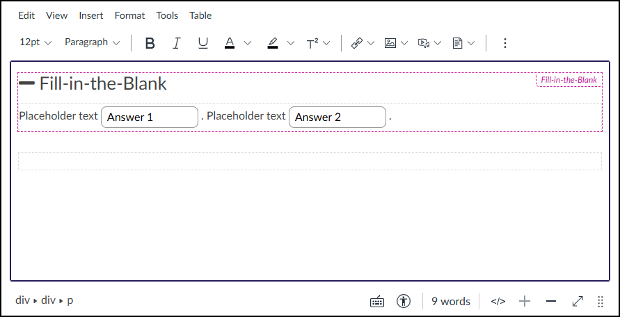A screenshot of the Canvas Rich Content Editor interface showing a bordered content block with a magenta dashed outline. The standard Rich Content Editor toolbar is visible across the top of the interface. Within the bordered content area, a heading reads: "— Fill-in-the-Blank". Below the heading, a sentence incorporates two interactive input fields within its structure, reading: "Placeholder text. Placeholder text." A label along the right edge of the dashed block is titled "Fill-in-the-Blank". The editor's footer is present at the bottom of the screen.