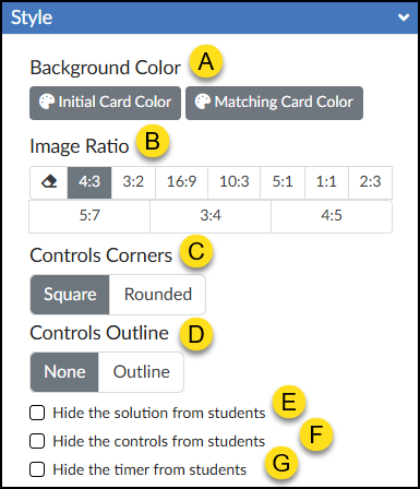 An annotated screenshot of the expanded "Style" accordion panel for the "Match Items" tool in the Canvas LMS DesignPLUS Sidebar. The panel features a blue header titled "Style" with a downward-pointing arrow indicating it is open, and is divided into several labeled sections using yellow lettered circles (A through G). Label A points to the "Background Color" section, which includes buttons with palette icons for "Initial Card Color" and "Matching Card Color." Label B indicates the "Image Ratio" grid of options, featuring an eraser icon to clear formatting, followed by various aspect ratios (4:3 [selected], 3:2, 16:9, 10:3, 5:1, 1:1, 2:3, 5:7, 3:4, and 4:5). Label C shows the "Controls Corners" section with "Square" (selected) and "Rounded" toggle buttons. Label D shows the "Controls Outline" section with "None" (selected) and "Outline" toggle buttons. Finally, labels E, F, and G correspond to three stacked, unchecked checkboxes at the bottom reading "Hide the solution from students," "Hide the controls from students," and "Hide the timer from students," respectively.