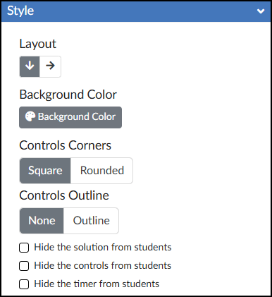 A screenshot of the "Style" panel for the "Order Items" tool from the DesignPLUS Sidebar displays several visual formatting options. Located under a blue "Style" accordion header, the panel contains four main setting categories followed by checkboxes. The "Layout" setting features a segmented control with a downward-pointing arrow (currently selected) and a right-pointing arrow. Below that, a "Background Color" button displays a paint palette icon. The "Controls Corners" setting offers a segmented button to choose between "Square" (selected) and "Rounded." Similarly, the "Controls Outline" setting allows users to toggle between "None" (selected) and "Outline." Finally, the bottom of the panel lists three unchecked boxes: "Hide the solution from students," "Hide the controls from students," and "Hide the timer from students."