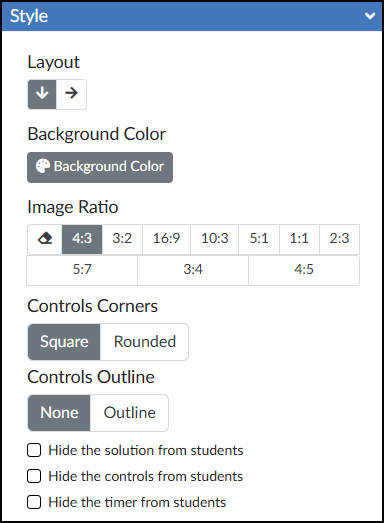 A screenshot of the "Style" panel for the "Order Items" tool from the DesignPLUS Sidebar displays visual formatting options under a blue accordion header. From top to bottom, the panel includes a "Layout" setting with a selected downward-pointing arrow and an unselected right-pointing arrow. Below it is a "Background Color" button featuring a paint palette icon. Next is an "Image Ratio" section displaying a grid of aspect ratio buttons, with "4:3" currently selected among other options like 16:9, 1:1, and 3:4. The "Controls Corners" setting has "Square" selected over "Rounded," and the "Controls Outline" setting shows "None" selected over "Outline." Finally, three unchecked boxes appear at the bottom: "Hide the solution from students," "Hide the controls from students," and "Hide the timer from students."