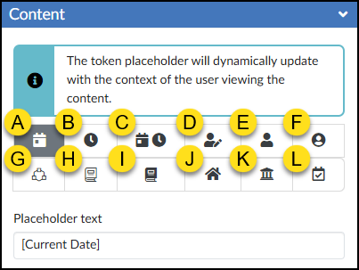 A screenshot of the "Content" panel options within the Personalized Token tool of the DesignPLUS Sidebar, which provides a way to select dynamic placeholders for content pages. The panel features an informational callout box with a teal left-border and an information icon, containing the explanatory text: "The token placeholder will dynamically update with the context of the user viewing the content." Below this message is a grid of twelve selectable icon buttons, with the top-left button showing a calendar icon currently active. Other icons in the grid represent options for time, user details, and course-related locations. At the bottom, a text field with the label "Placeholder text" displays the example value: "[Current Date]".