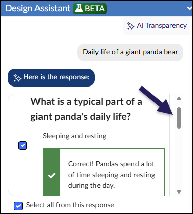 A screenshot of the DesignPLUS Sidebar shows an AI-generated response from the Design Assistant tool within the Canvas LMS, introduced by the prompt "Daily life of a giant panda bear" in a gray text bubble. The generated response is presented on a central card featuring a vertical scrollbar on the right. The card displays the question, "What is a typical part of a giant panda's daily life?". Below the question, the checkbox for the correct answer, "Sleeping and resting," is selected and is accompanied by a green feedback block stating, "Correct! Pandas spend a lot of time sleeping and resting during the day.". At the bottom, a checked checkbox is labeled "Select all from this response," providing an action to add this content to a Canvas content page. The banner at the top includes "Design Assistant" with a "BETA" tag and an "AI Transparency" link.