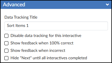 This image is a screenshot of the DesignPLUS Sidebar's "Advanced" panel for the Sort Items tool, which is integrated into the Canvas LMS. At the top, a blue header titled "Advanced" has an icon indicating it is an expandable accordion panel. Below the header, a label "Data Tracking Title" is shown with an input field containing the text "Sort Items 1". This is followed by four unchecked checkboxes with the labels: "Disable data tracking for this interactive", "Show feedback when 100% correct", "Show feedback when incorrect", and "Hide 'Next' until all interactives completed".