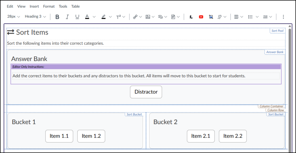 An editing view of the 'Sort Items' tool within the Canvas Rich Content Editor. The activity is outlined with dashed borders indicating editable structural regions like 'Sort Pool', 'Answer Bank', and 'Sort Bucket'. Below the main instruction, "Sort the following items into their correct categories," the Answer Bank features a purple "Editor Only Instructions" banner. This banner explains that authors should add correct items directly to their respective target buckets and only place distractors in the Answer Bank, noting that all items will be moved to the Answer Bank when viewed by students. Currently, a single button labeled 'Distractor' sits in the Answer Bank. Below it are two side-by-side target containers: 'Bucket 1', holding buttons for 'Item 1.1' and 'Item 1.2', and 'Bucket 2', holding buttons for 'Item 2.1' and 'Item 2.2'.