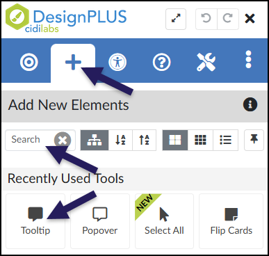 A screenshot of the DesignPLUS Sidebar demonstrates accessing the 'Tooltip' tool. An initial arrow points to the 'Add New Elements' tab in the top navigation bar, which is identifiable by a large plus sign and is the current view. Within the active 'Add New Elements' panel, two other arrows point to the primary methods for finding the tool: one points to the 'Search' input field for typing and the other points directly to the 'Tooltip' button, which is shown in the 'Recently Used Tools' list with a chat bubble icon. Other nearby, un-highlighted tools like 'Popover' and 'Flip Cards' are visible.